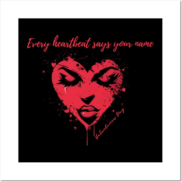 Every heartbeat says your name. A Valentines Day Celebration Quote With Heart-Shaped Woman Wall Art by DivShot 